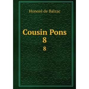  Cousin Pons. 8 HonoreÌ de Balzac Books