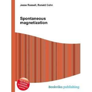  Spontaneous magnetization Ronald Cohn Jesse Russell 