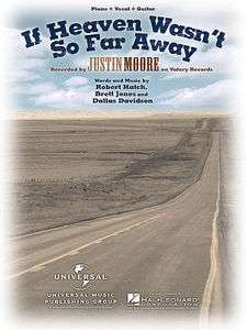JUSTIN MOORE   IF HEAVEN WASNT SO FAR AWAY Sheet Music  