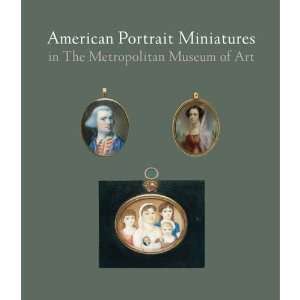  American Portrait Miniatures in The Metropolitan Museum of 