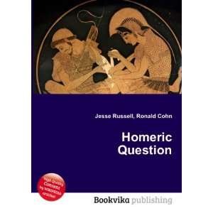  Homeric Question Ronald Cohn Jesse Russell Books