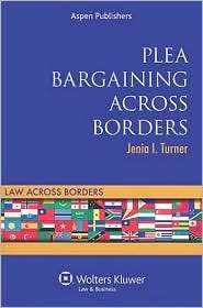 Plea Bargaining Across Borders Criminal Procedure, (0735575711 
