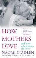 How Mothers Love And How Relationships Are Born