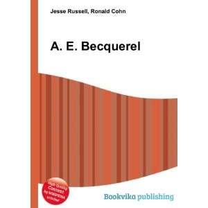  A. E. Becquerel Ronald Cohn Jesse Russell Books