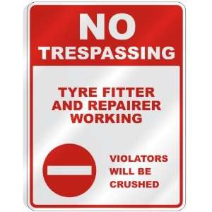 NO TRESPASSING  TYRE FITTER AND REPAIRER WORKING VIOLATORS WILL BE 