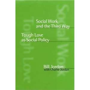  Social Work and the Third Way Tough Love as Social Policy 