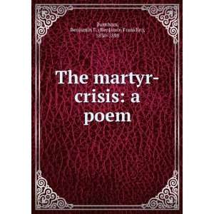  The martyr crisis a poem. Benjamin F. Burnham Books