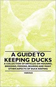 Guide to Keeping Ducks   A Collection of Articles on Housing, Breeding 