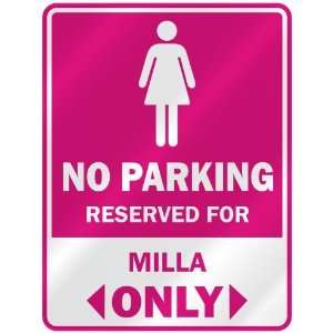  NO PARKING  RESERVED FOR MILLA ONLY  PARKING SIGN NAME 