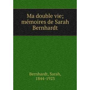  Ma double vie; Sarah, 1844 1923 Bernhardt Books