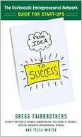 From Idea to Success The Dartmouth Entrepreneurial Network Guide for 