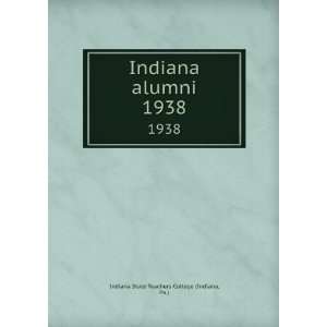  alumni. 1938 Pa.) Indiana State Teachers College (Indiana Books