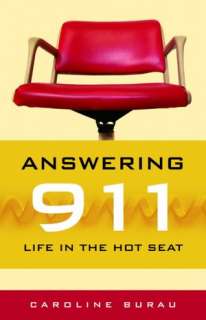   Answering 911 Life in the Hot Seat by Caroline Burau 