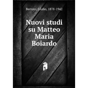   Nuovi studi su Matteo Maria Boiardo Giulio, 1878 1942 Bertoni Books