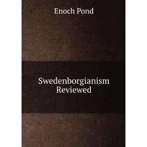  Swedenborgianism Reviewed Enoch Pond Books