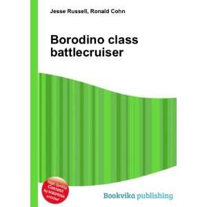    Borodino class battlecruiser Ronald Cohn Jesse Russell Books