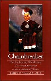Chainbreaker The Revolutionary War Memoirs of Governor Blacksnake as 