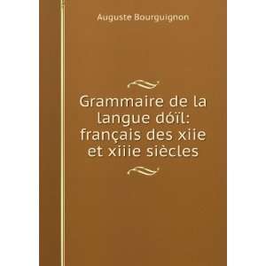  franÃ§ais des xiie et xiiie siÃ¨cles Auguste Bourguignon Books