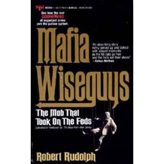 Mafia Wiseguys The Mob That Took on the Feds by Robert Rudolph 