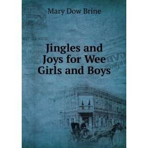    Jingles and Joys for Wee Girls and Boys Mary Dow Brine Books