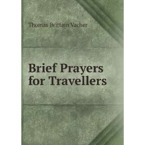    Brief Prayers for Travellers Thomas Brittain Vacher Books