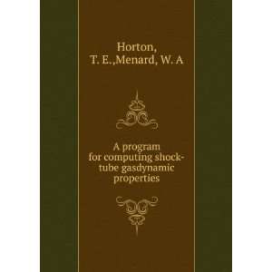   shock tube gasdynamic properties T. E.,Menard, W. A Horton Books