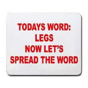   TODAYS WORD LEGS NOW LETS SPREAD THE WORD Mousepad