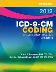 Workbook for ICD 9 CM Coding, 2012 Edition Theory and Practice 