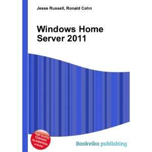  Windows Home Server 2011 Ronald Cohn Jesse Russell Books