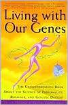 Living with Our Genes Why They Matter More than You Think 