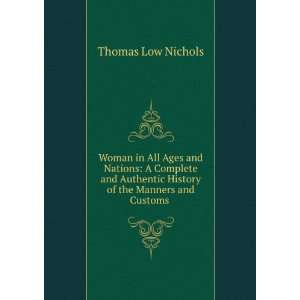   History of the Manners and Customs . Thomas Low Nichols Books