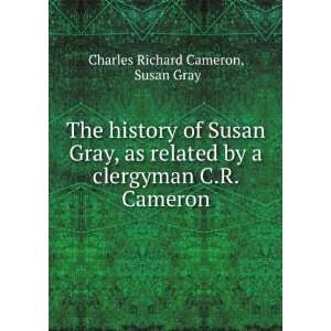   clergyman C.R. Cameron. Susan Gray Charles Richard Cameron Books