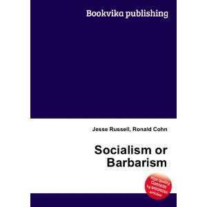  Socialism or Barbarism Ronald Cohn Jesse Russell Books