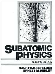 Subatomic Physics, (0138594309), Hans Frauenfelder, Textbooks   Barnes 