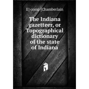   Indiana gazetteer, or Topographical dictionary of the state of Indiana