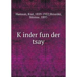   fun der tsay Knut, 1859 1952,Shnaider, Shloime, 1897  Hamsun Books