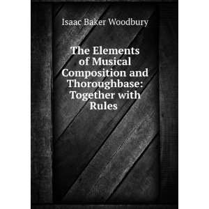 Elements of Musical Composition and Thoroughbase Together with Rules 