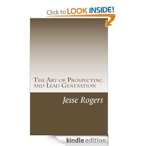 The Art of Prospecting and Lead Generation Jesse Rogers  