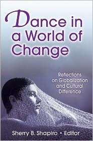 Dance in a World of Change Reflections on Globalization and Cultural 