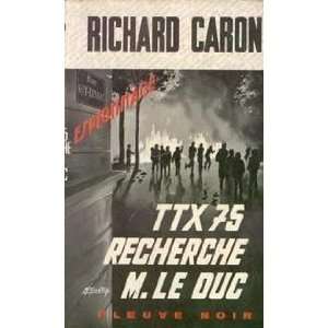  TTX 75 recherche M. le Duc Caron Richard Books