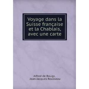   , avec une carte Jean Jacques Rousseau Alfred de Bougy  Books