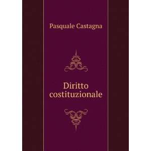 Diritto costituzionale Pasquale Castagna  Books