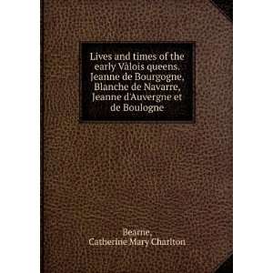   Auvergne et de Boulogne Catherine Mary Charlton Bearne Books