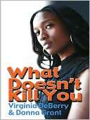 What Doesnt Kill You Virginia DeBerry and Donna