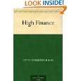 High Finance by Otto Hermann Kahn ( Kindle Edition   Mar. 17, 2006 