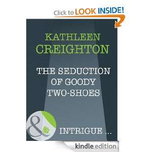 The Seduction of Goody Two Shoes Kathleen Creighton  