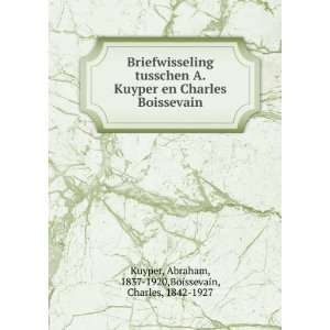    Abraham, 1837 1920,Boissevain, Charles, 1842 1927 Kuyper Books