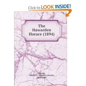  The Hawarden Horace (1894) (9781275137356) Charles L. (Charles 