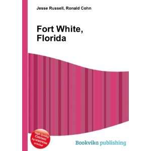  Fort White, Florida Ronald Cohn Jesse Russell Books