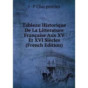   Aux XV Et XVI SiÃ¨cles (French Edition) J  P Charpentier Books